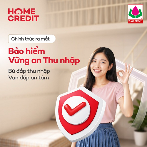 Vững An Thu Nhập - Điểm tựa tài chính vững vàng cùng Bảo Minh & Home Credit