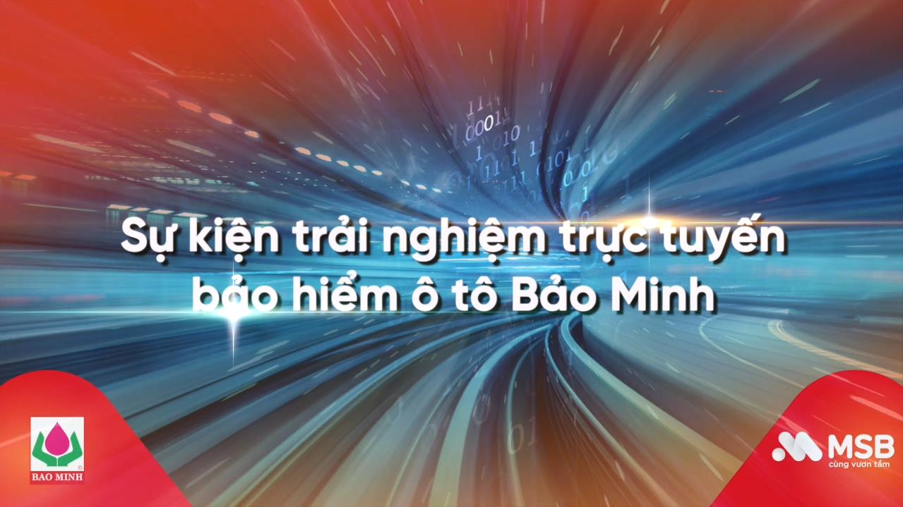 Trải Nghiệm Trực Tuyến Bảo Hiểm Ô Tô Bảo Minh – Tại MSB HO